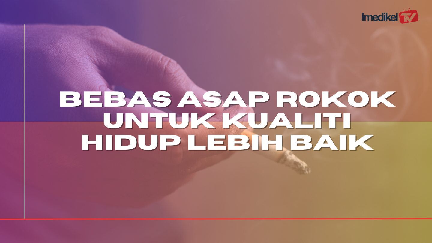 BEBAS ASAP ROKOK UNTUK KUALITI HIDUP LEBIH BAIK